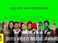 VMA 2015: And The Performers Are… VMA 2015: And The Performers Are…